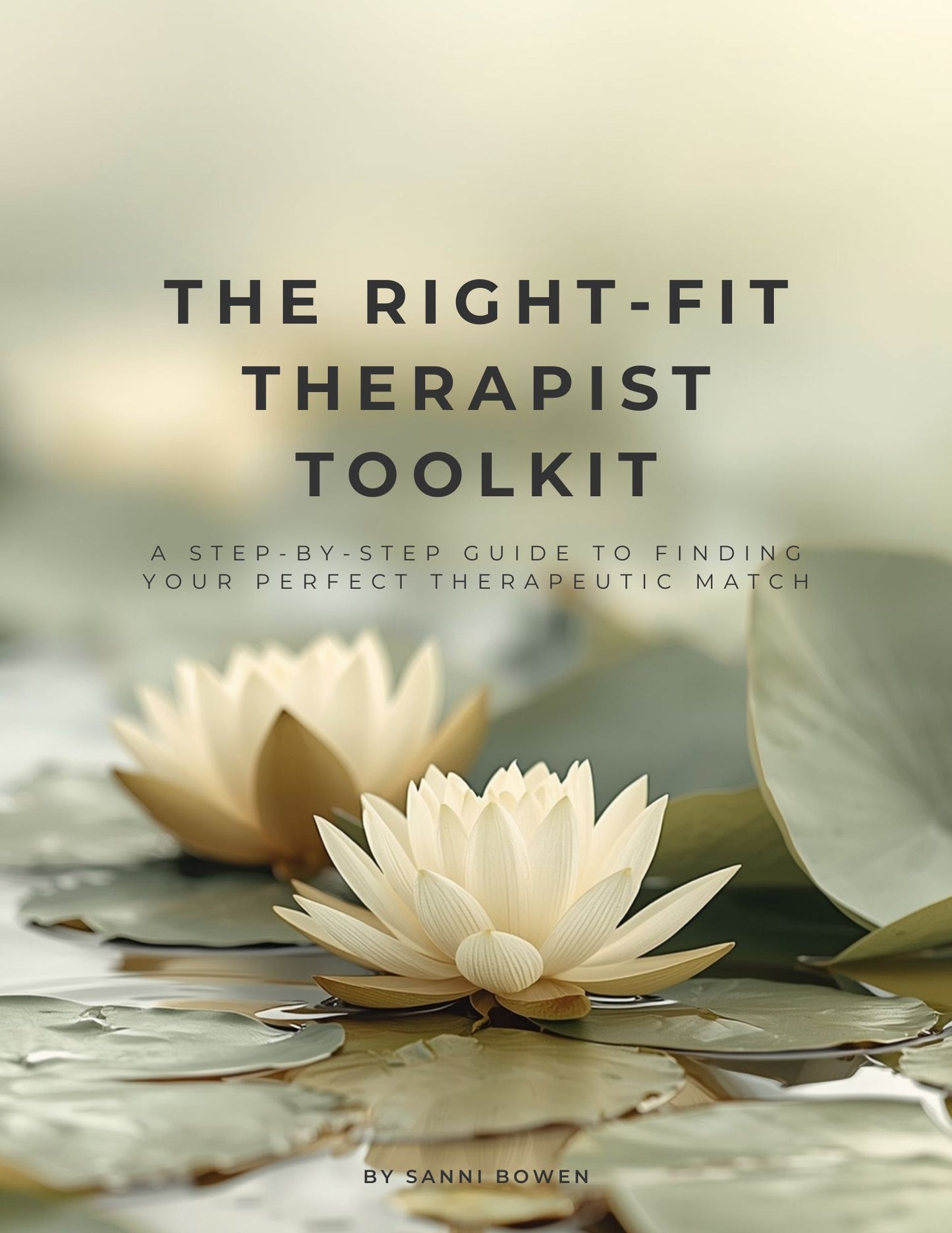 The Right-Fit Therapist Toolkit: A Step-by-Step Guide to Finding Your Perfect Therapeutic Match